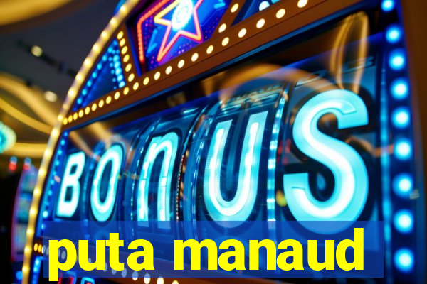 puta manaud